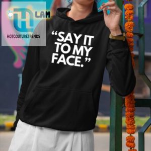 Get Laughs With Unique Say It To My Face Harris 47 Shirt hotcouturetrends 1 2