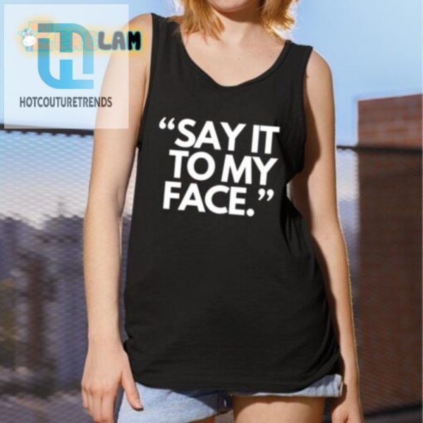 Get Laughs With Unique Say It To My Face Harris 47 Shirt hotcouturetrends 1 4