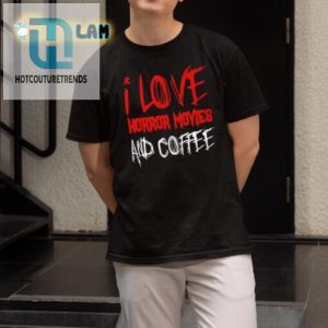 Funny I Love Horror Movies Coffee Shirt Unique Design hotcouturetrends 1 1