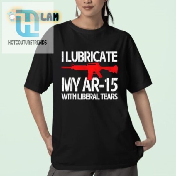 Lubricate Ar15 Shirt Hilarious Antiliberal Tees hotcouturetrends 1