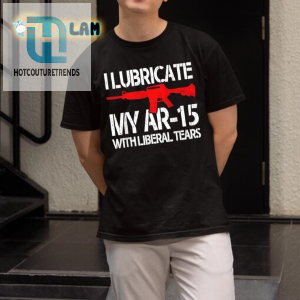 Lubricate Ar15 Shirt  Hilarious Antiliberal Tees