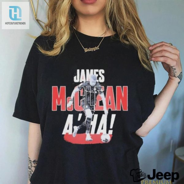 Score Laughs With The Official James Mcclean Aha Soccer Tee hotcouturetrends 1 2