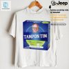 Get Your Laugh Official Harris Walz Tampon Tim Shirt hotcouturetrends 1