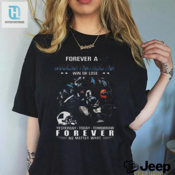 Funny Carolina Panthers Fan Shirt Win Or Lose No Matter What hotcouturetrends 1 2