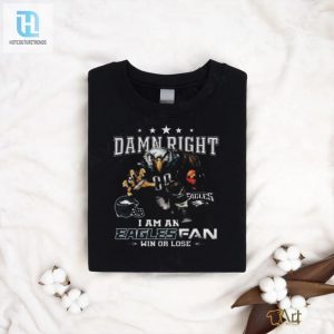 Eagles Fan Shirt Damn Right I Am Win Or Lose hotcouturetrends 1 1