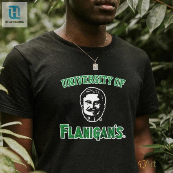 Get Your Laugh On Official University Of Flanigans Shirt hotcouturetrends 1