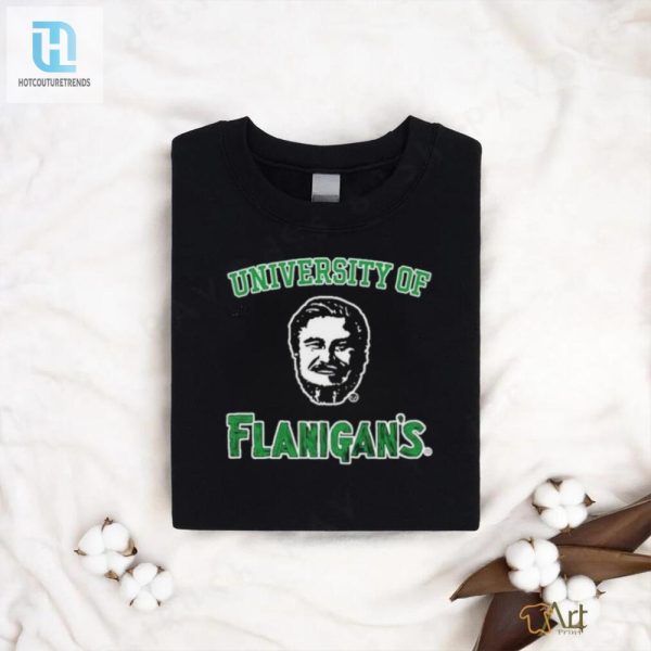 Get Your Laugh On Official University Of Flanigans Shirt hotcouturetrends 1 1