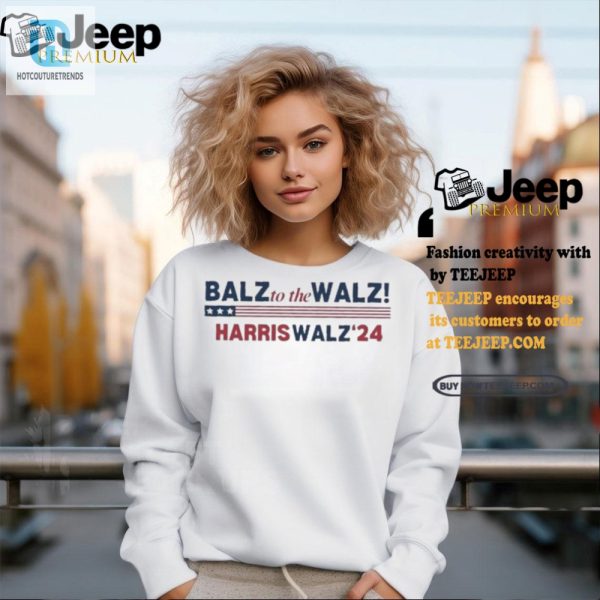 Get Your Balz To The Walz Harris Walz 2024 Funny Tee Now hotcouturetrends 1