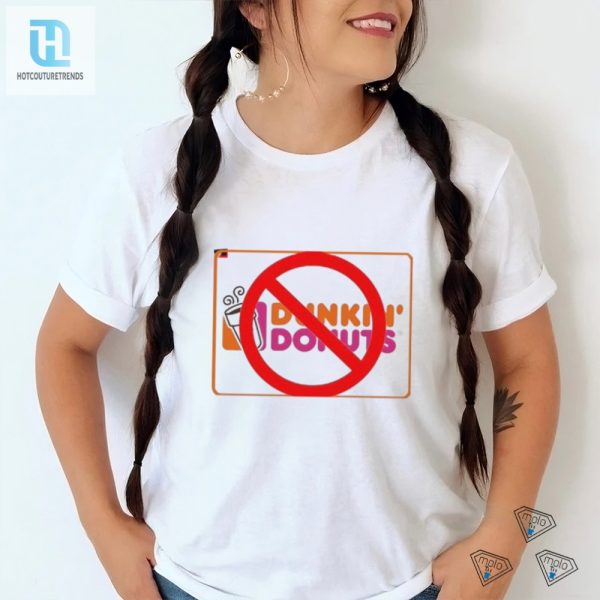 Quirky No Dunkin Tee The Ultimate Coffee Rebel Shirt hotcouturetrends 1