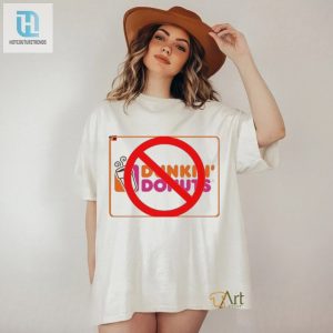 Quirky No Dunkin Tee The Ultimate Coffee Rebel Shirt hotcouturetrends 1 1