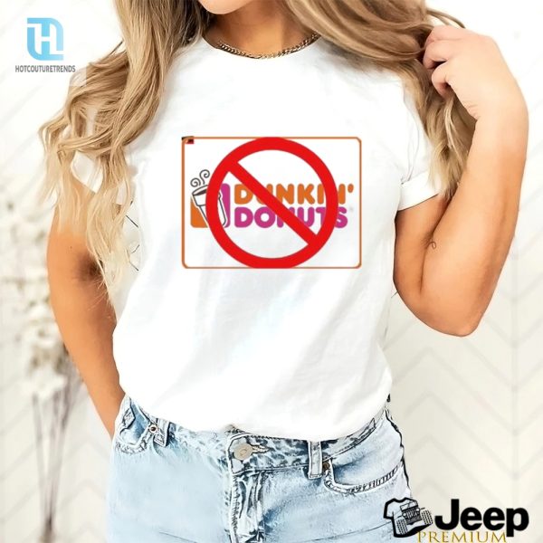 Quirky No Dunkin Tee The Ultimate Coffee Rebel Shirt hotcouturetrends 1 2