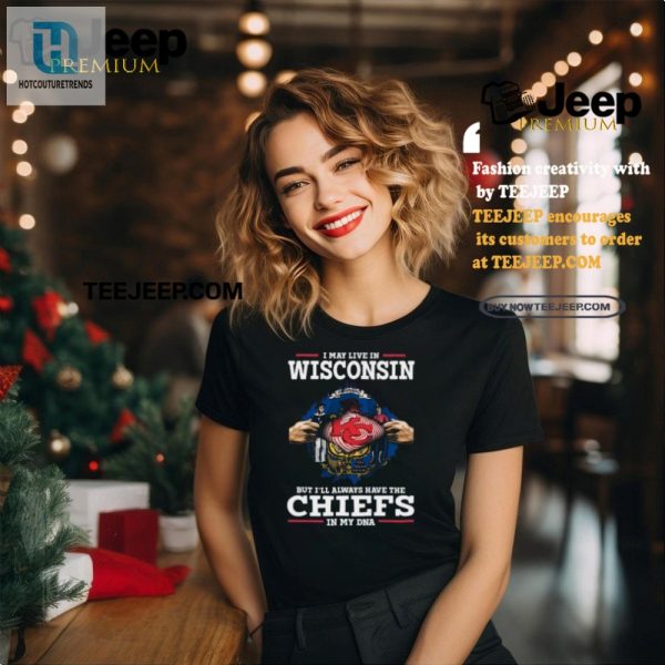 Funny Wisconsin To Chiefs Fan Dna Shirt Unique 2024 Design hotcouturetrends 1 2