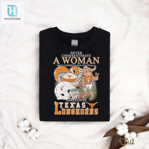 Funny Texas Longhorns Tee Footballloving Women Unite hotcouturetrends 1 2