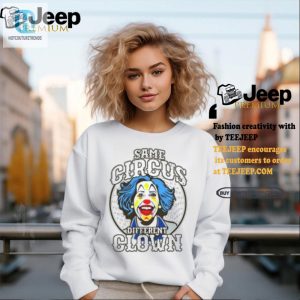 Unique Funny Same Circus Different Clown Shirt Stand Out hotcouturetrends 1 1