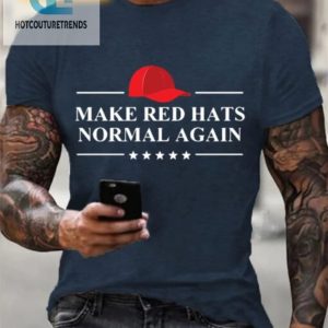 Funny Make Red Hats Normal Again Mens Tshirt Stand Out hotcouturetrends 1 2