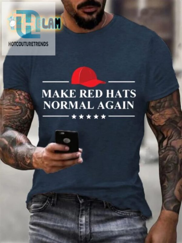 Funny Make Red Hats Normal Again Mens Tshirt Stand Out hotcouturetrends 1 2