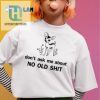 Funny Dont Ask About No Old Shit Kaliuchis Tee hotcouturetrends 1