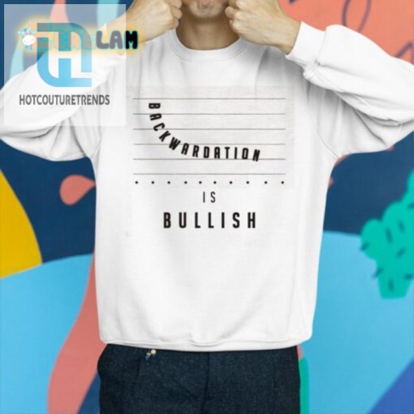 Get Bullish Funny Backwardation Shirt Stand Out Laugh hotcouturetrends 1 2