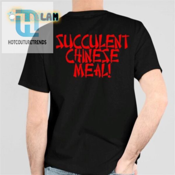 Funny Succulent Chinese Meal Tshirt Unique Hilarious Design hotcouturetrends 1 3