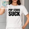 Funny Unique Pop Stars Suck Shirt Stand Out Laugh hotcouturetrends 1