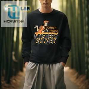 Funny Fagot Mystery Solved Shirt Stand Out Laugh hotcouturetrends 1 2