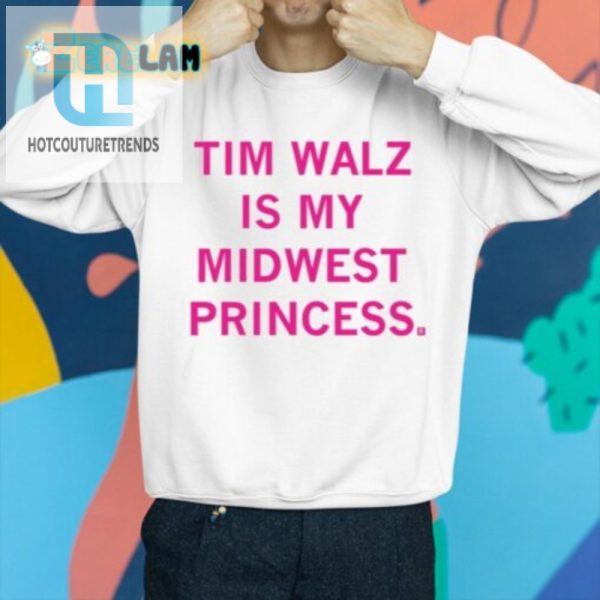 Funny Tim Walz Is My Midwest Princess Tshirt Unique Design hotcouturetrends 1 2