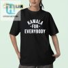 Kamala For Everybody Shirt Wear Your Wit With Style hotcouturetrends 1