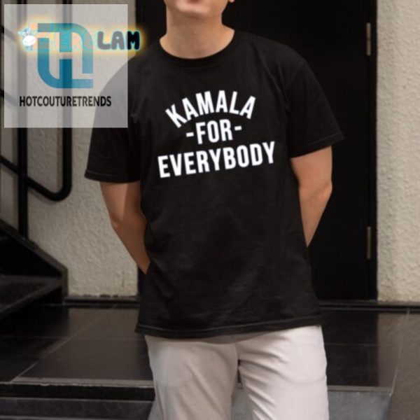 Kamala For Everybody Shirt Wear Your Wit With Style hotcouturetrends 1 1