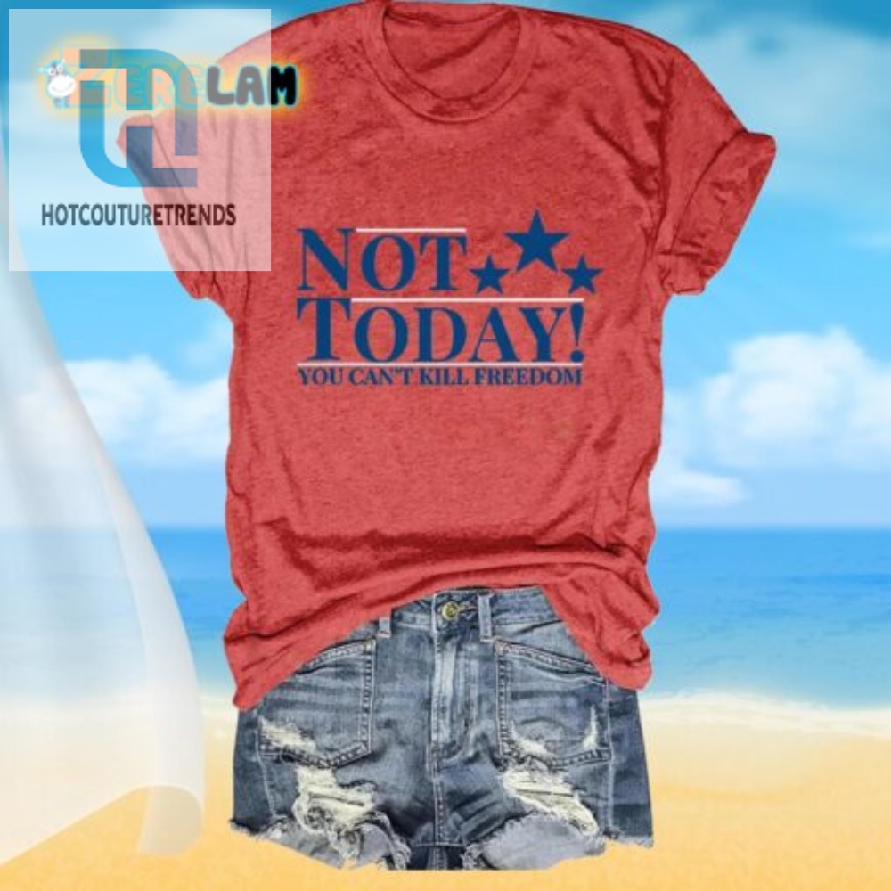 Womens Not Today Funny Freedom Crew Neck Tshirt