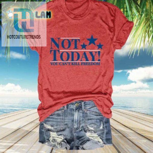 Womens Not Today Funny Freedom Crew Neck Tshirt hotcouturetrends 1 2