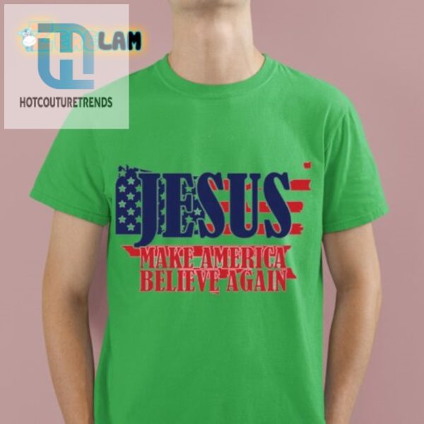 Funny Jesus Make America Believe Again Womens Tee Sale hotcouturetrends 1 2