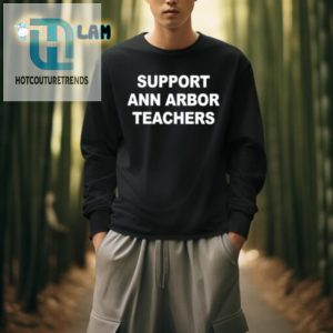 Teach Love Hilarious Ann Arbor Teachers Support Shirt hotcouturetrends 1 3