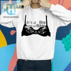 Funny Its A Bra Not A Bible Shirt Stand Out In Style hotcouturetrends 1 2