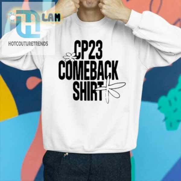 Get Your Cp23 Comeback Shirt Where Humor Meets Style hotcouturetrends 1 2