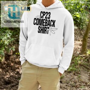 Get Your Cp23 Comeback Shirt Where Humor Meets Style hotcouturetrends 1 3