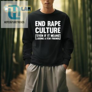 Funny End Rape Culture Shirt Bold Message Unique Style hotcouturetrends 1 3