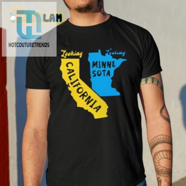 Funny Looking California Feeling Minnesota Tshirt Unique Cool hotcouturetrends 1