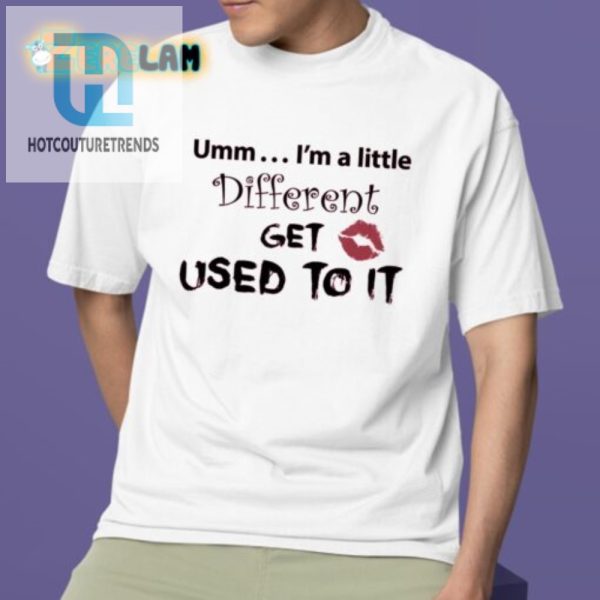 Stand Out In Style Different Get Used To It Funny Shirt hotcouturetrends 1