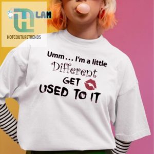 Stand Out In Style Different Get Used To It Funny Shirt hotcouturetrends 1 1