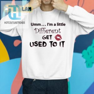 Stand Out In Style Different Get Used To It Funny Shirt hotcouturetrends 1 2