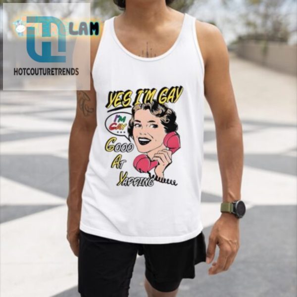 Hilarious Yes Im Gay Good At Yapping Shirt Stand Out hotcouturetrends 1 2