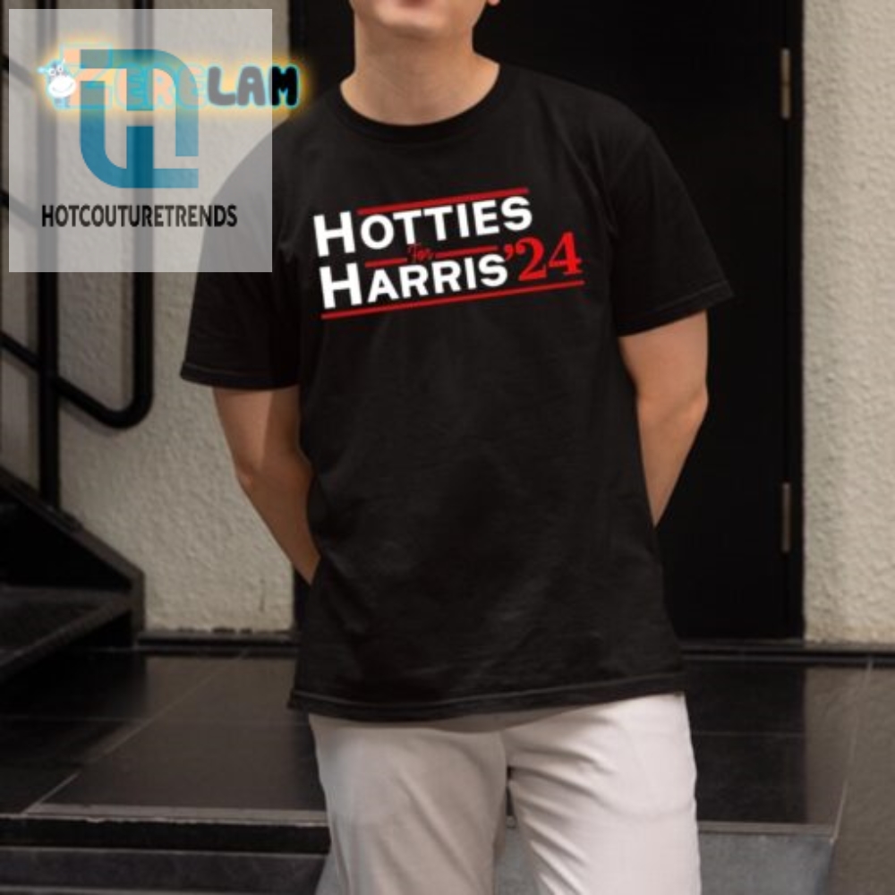 Hotties For Harris 24 Tee  Stand Out With Humor