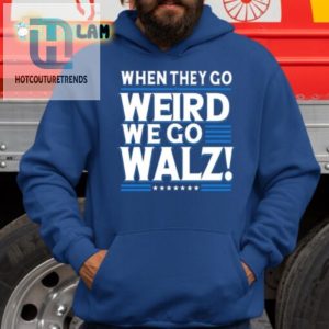 When They Go Weird Walz Shirt Stand Out With Humor hotcouturetrends 1 2