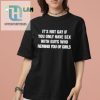 Its Not Gay If Guys Remind You Of Girls Shirt Funny Tee hotcouturetrends 1