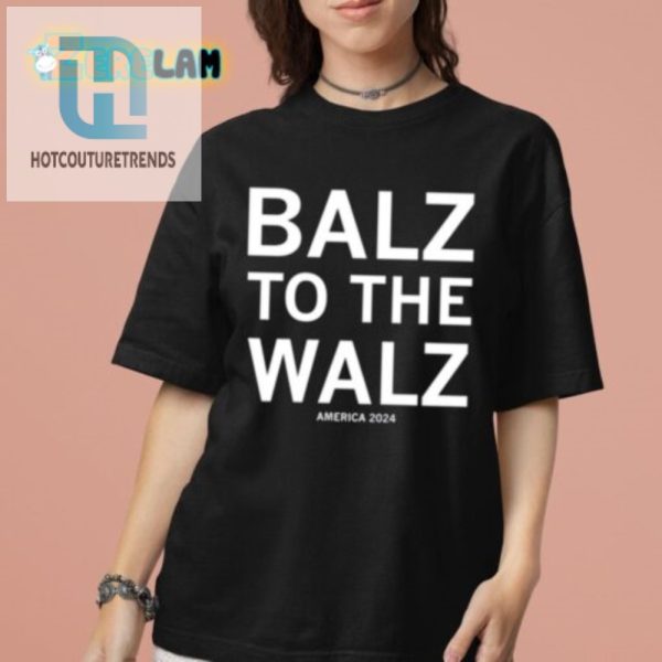 Get Laughs With Balz To The Walz America 2024 Shirt hotcouturetrends 1