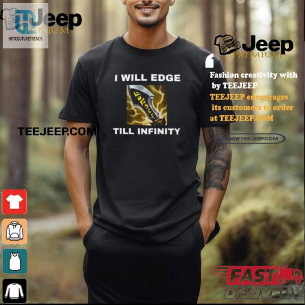 Get Endless Laughs With The I Will Edge Till Infinity Shirt hotcouturetrends 1 2