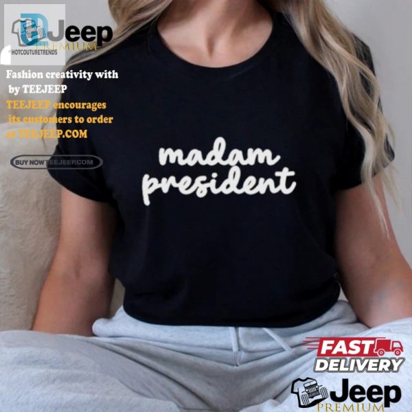 Funny Madam President Kamala Harris Tshirtstand Out Boldly hotcouturetrends 1 3