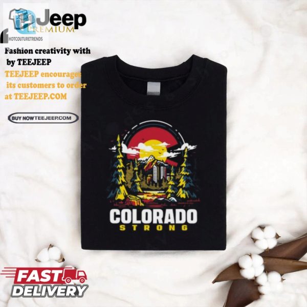 Get Your Laugh On Colorado Strong Shirt Uniquely Funny hotcouturetrends 1