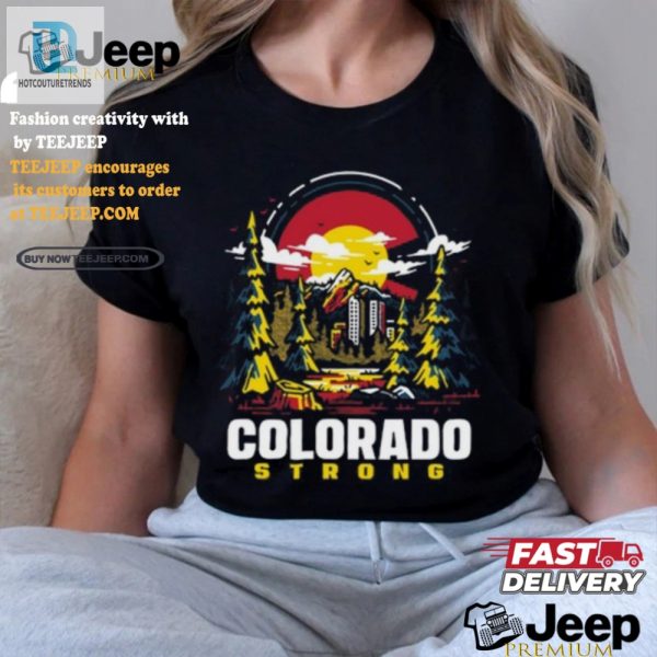 Get Your Laugh On Colorado Strong Shirt Uniquely Funny hotcouturetrends 1 3