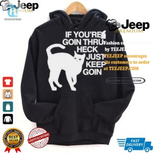 Keep Going Through Heck Cat Shirt Funny Unique Design hotcouturetrends 1 1